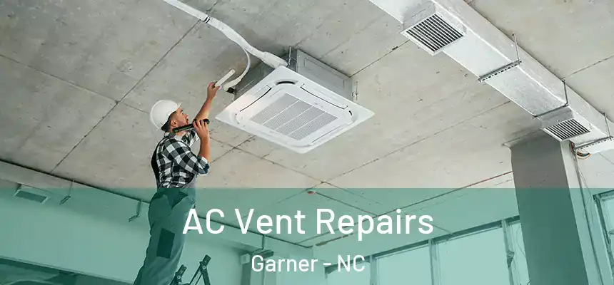  AC Vent Repairs Garner - NC