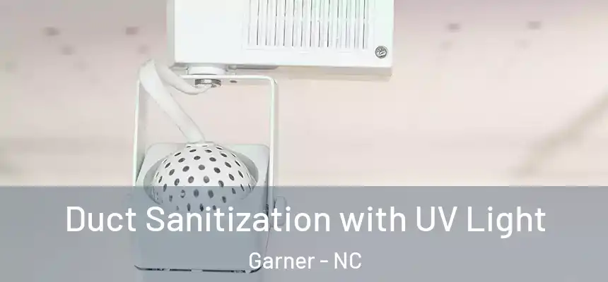  Duct Sanitization with UV Light Garner - NC