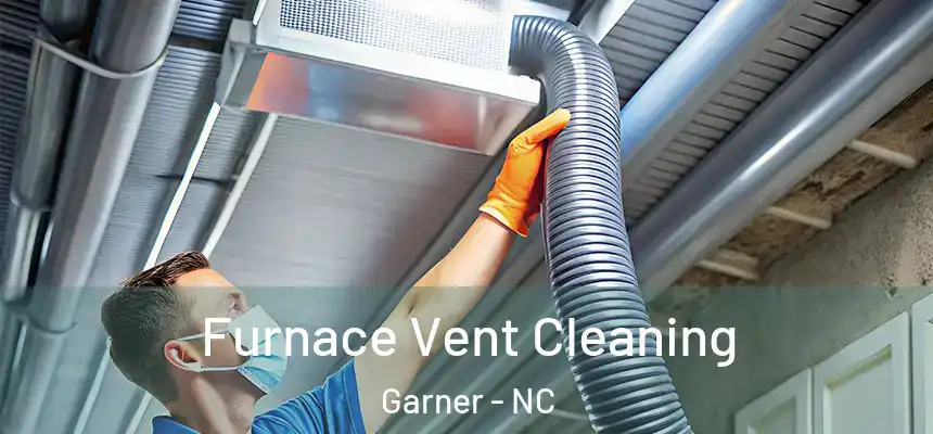  Furnace Vent Cleaning Garner - NC