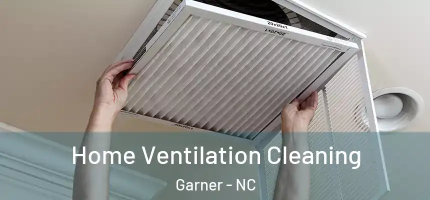  Home Ventilation Cleaning Garner - NC