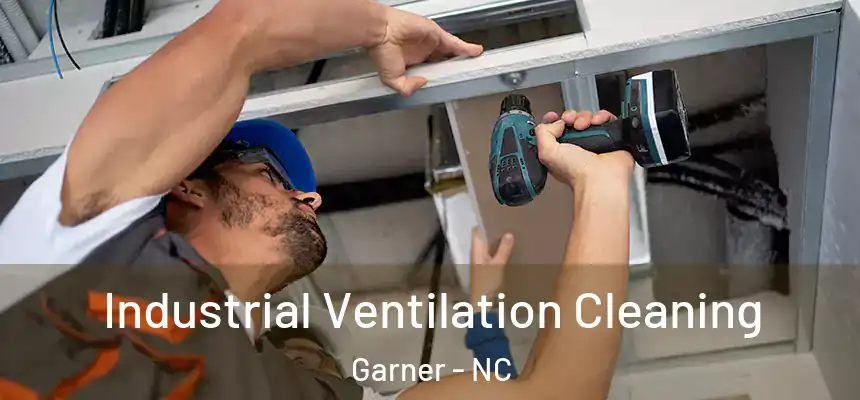 Industrial Ventilation Cleaning Garner - NC