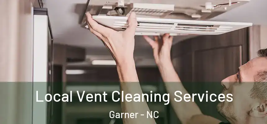  Local Vent Cleaning Services Garner - NC