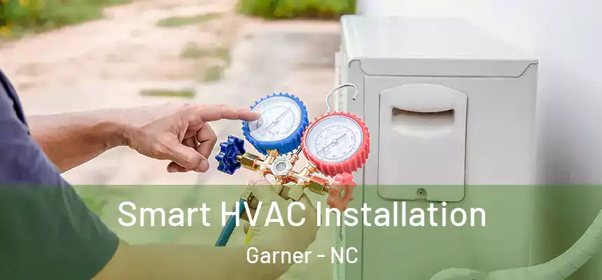  Smart HVAC Installation Garner - NC