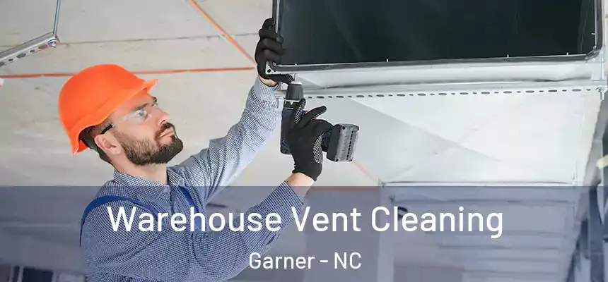  Warehouse Vent Cleaning Garner - NC