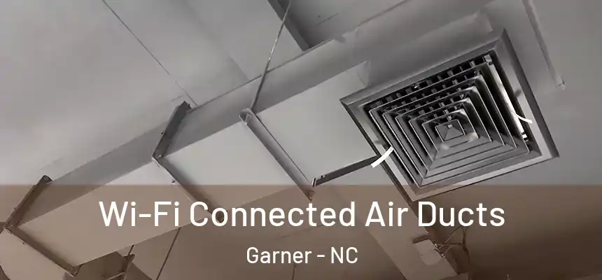  Wi-Fi Connected Air Ducts Garner - NC